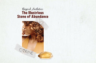 Citrine: The Illustrious Stone of Abundance