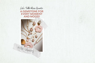 Let's Talk Rose Quartz: A Gemstone for Every Moment and Mood!