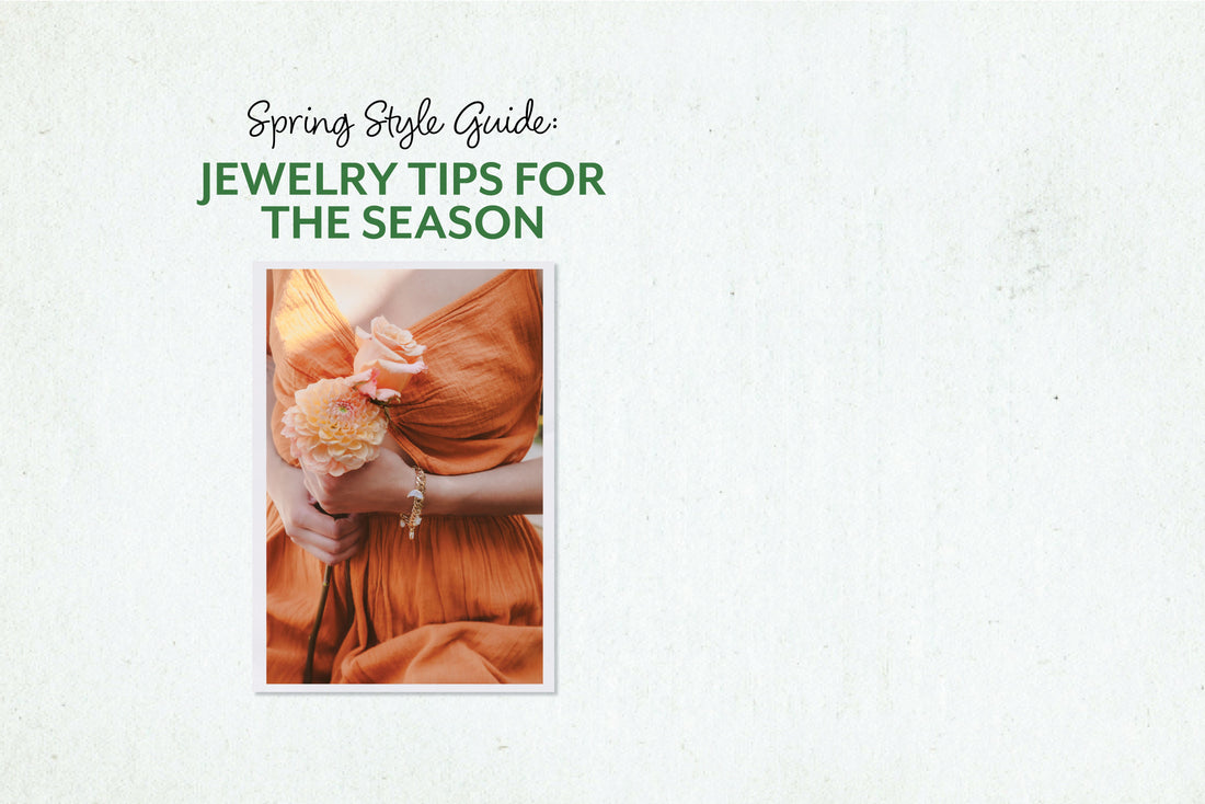 Spring Style Guide: Jewelry Tips for the Season