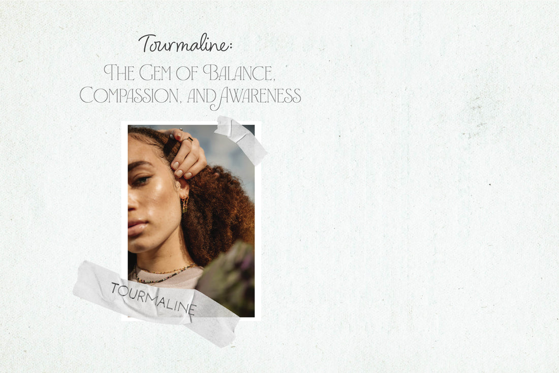 Tourmaline: The Gem of Balance, Compassion, and Awareness
