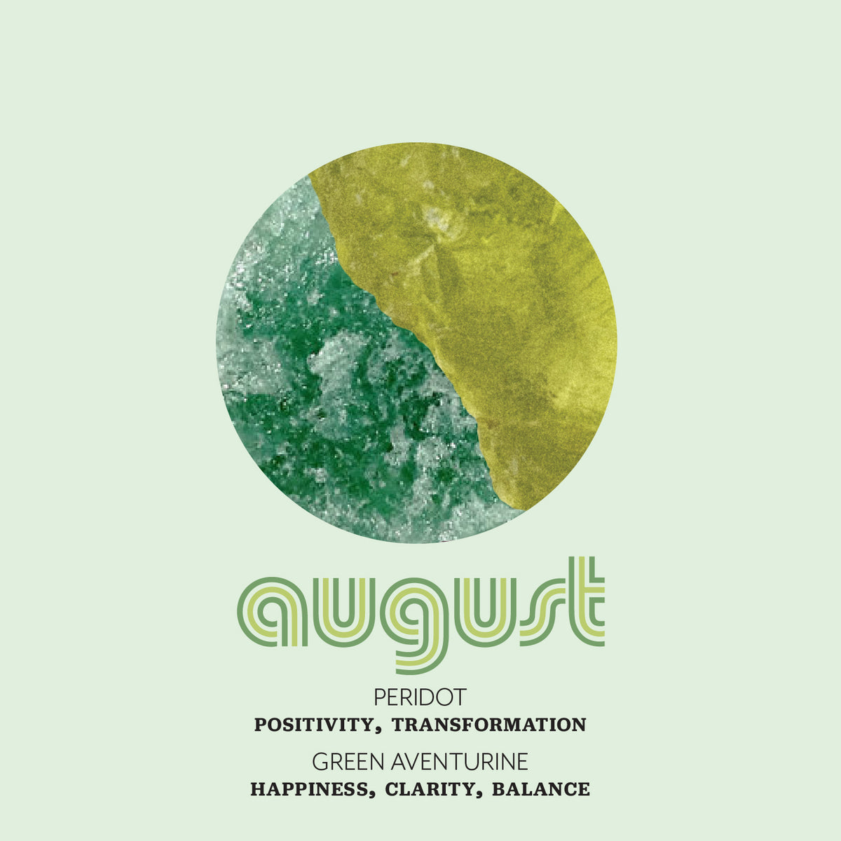 Image of green gemstones with text "August Peridot. Positivity, Trasformation; Green Aventurine: Happiness, Clarity, Balance"