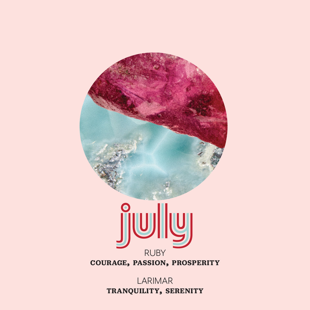 Stylized text 'July' in with 'Ruby: Courage, Passion, Prosperity' and 'Larimar: Tranquility, Serenity' below.