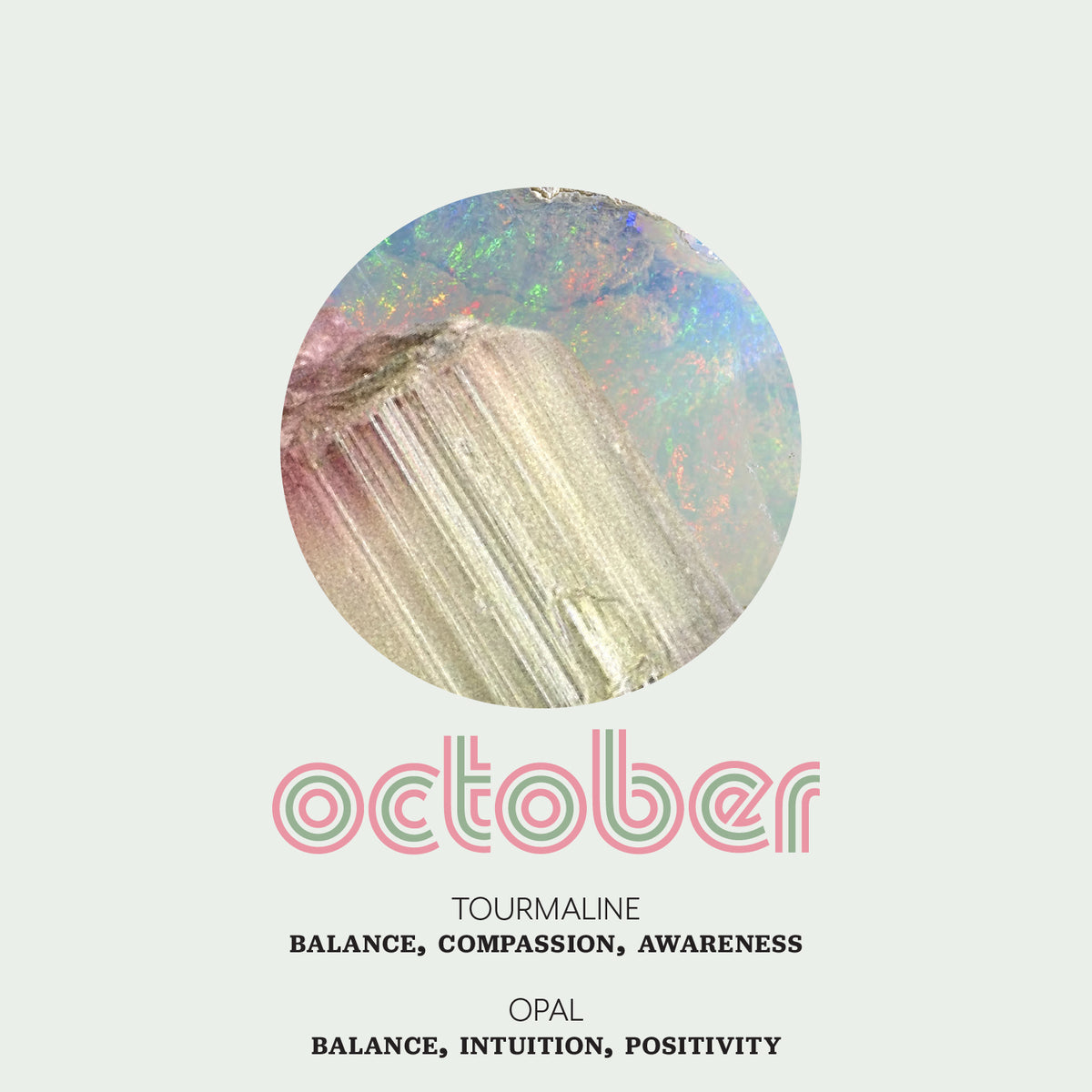 Stylized text 'October' in with 'Tourmaline: Balance, Compassion, Awareness' and 'Opal: Balance, Intuition, Positivity' below.