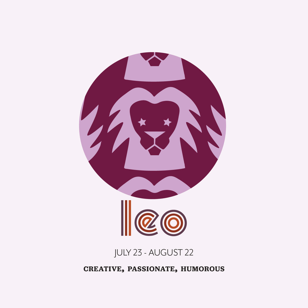 Leo (July 23 - August 22)
"Lion illustration in a circle with stars, above 'Leo' in stylized text, linking to a Leo collection."